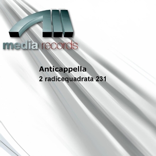 Anticappella - 2 Radicequadrata 231