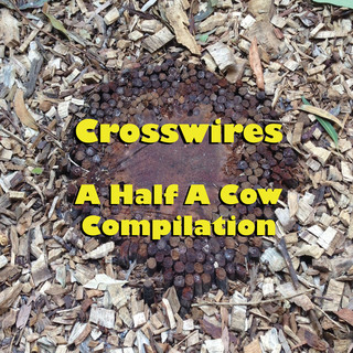 Various Artists - Crosswires - A Half A Cow Compilation