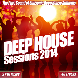 Various Artists - Deep House Sessions 2014 - The Pure Sub Sonic Soul of Electro Deep House Clubland to the Cream of Underground Anthems