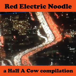 Various Artists - Red Electric Noodle - a Half A Cow compilation