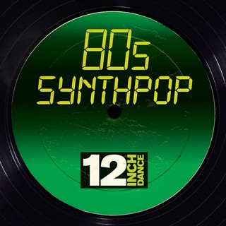 Various Artists - 12 Inch Dance: 80s Synthpop