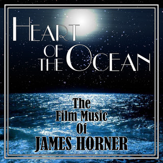 Various Artists - Heart of the Ocean: The Film Music of James Horner