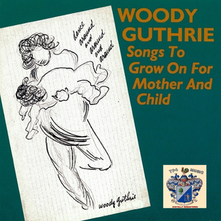 Woody Guthrie - Songs to Grow on for Mother and Child